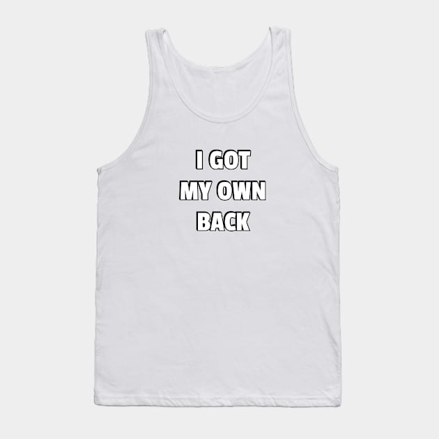 I GOT MY OWN BACK Tank Top by InspireMe